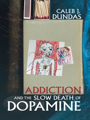 cover image of Addiction and the Slow Death of Dopamine
